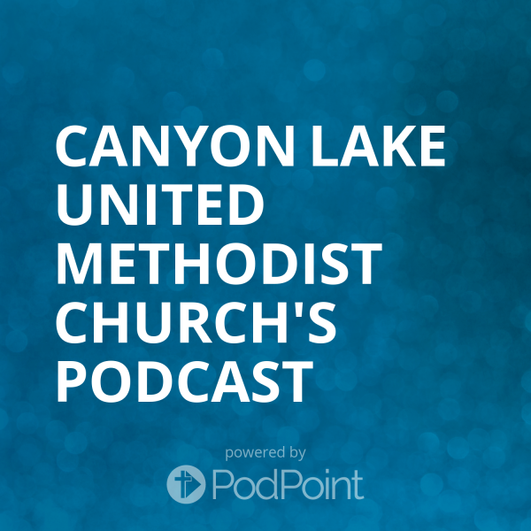 Canyon Lake United Methodist Church's Podcast