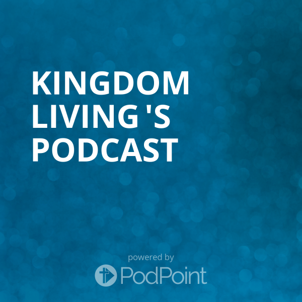 Kingdom Living 's Podcast