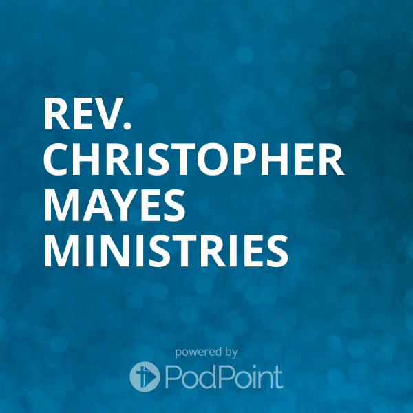 Rev. Christopher Mayes Ministries