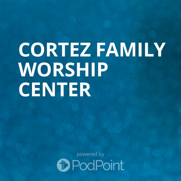 Cortez Family Worship Center Cortez Family Worship Center