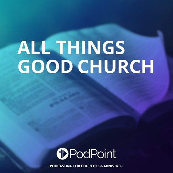 All Things Good Church