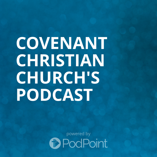 Covenant Church's Podcast Covenant Church's Podcast