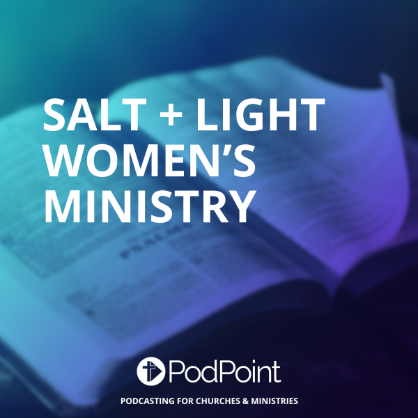 Salt + Light Women’s Ministry