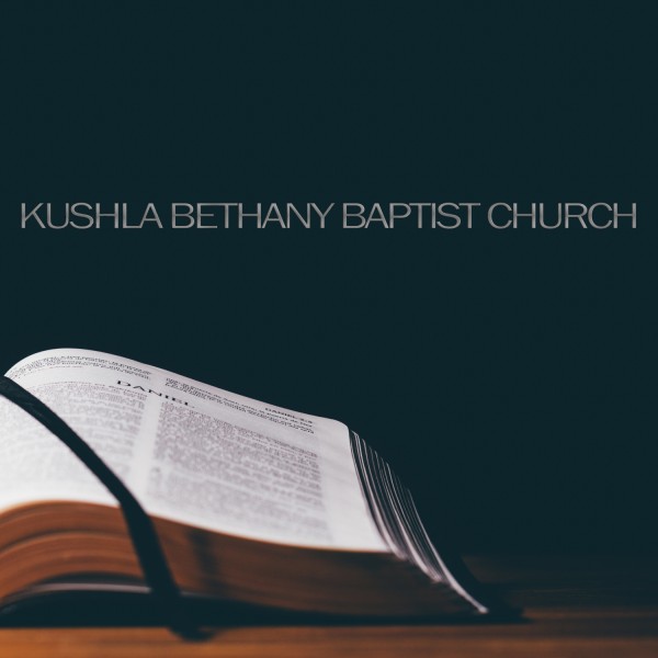 Kushla Bethany Baptist Church's Podcast Kushla Bethany Baptist Church's Podcast