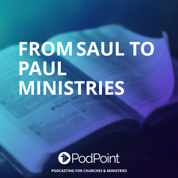 From Saul to Paul Ministries