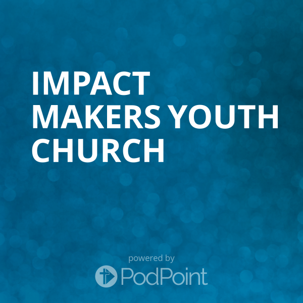 Impact Makers Youth Church