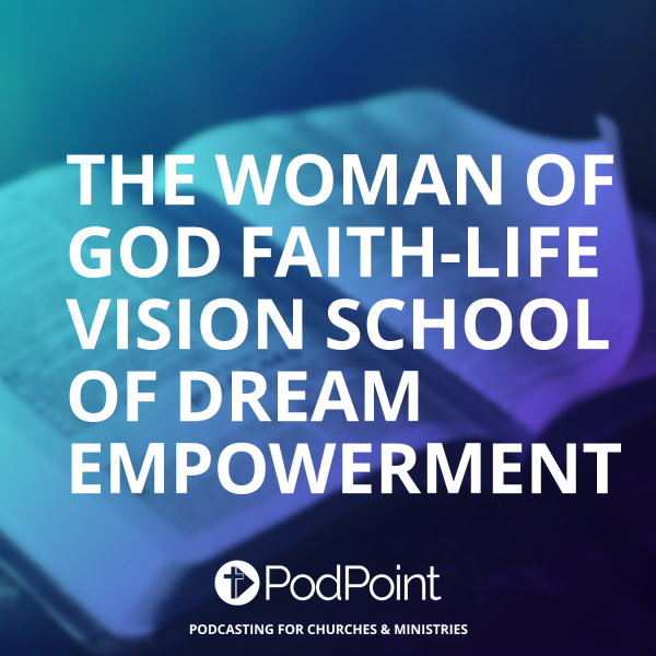 The Woman of God Faith-Life Vision School of Dream Empowerment