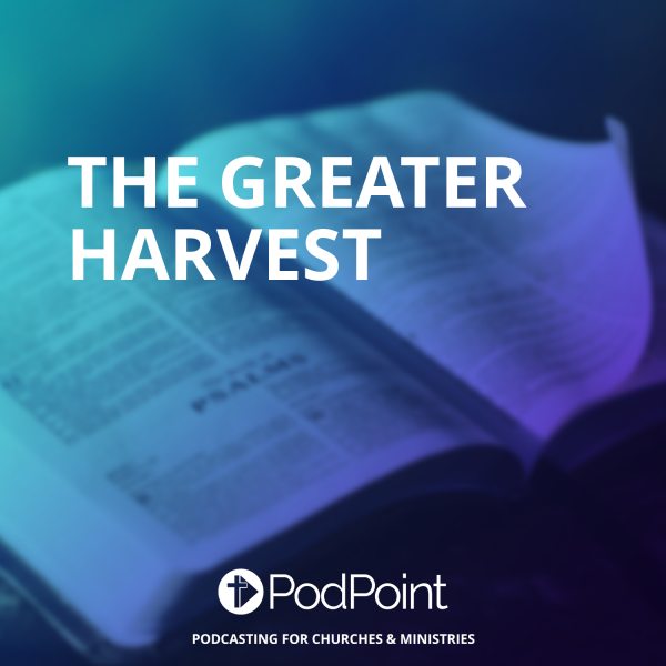 The Greater Harvest