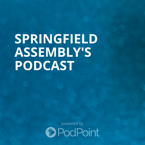 Springfield Assembly's Podcast