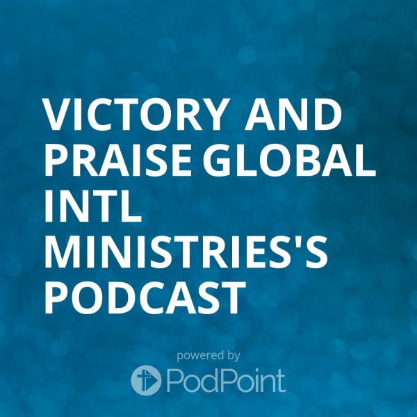 victory-and-praise-global-intl-ministries-podcastVictory And Praise Global Intl Ministries's Podcast