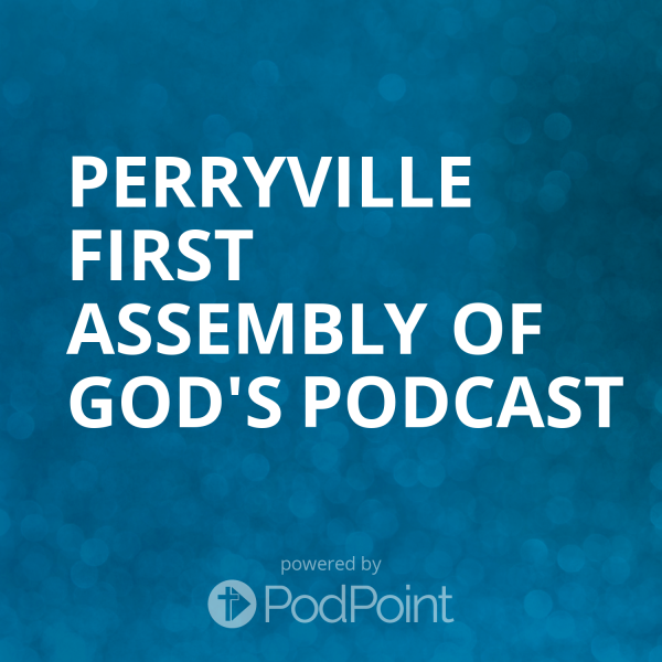 perryville-first-assembly-of-god-podcastPerryville First Assembly of God's Podcast