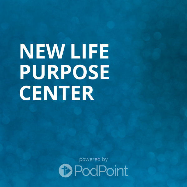 NEW LIFE PURPOSE CENTER