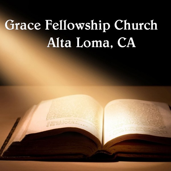 grace-fellowship-church-podcastGrace Fellowship Church Alta Loma, CA