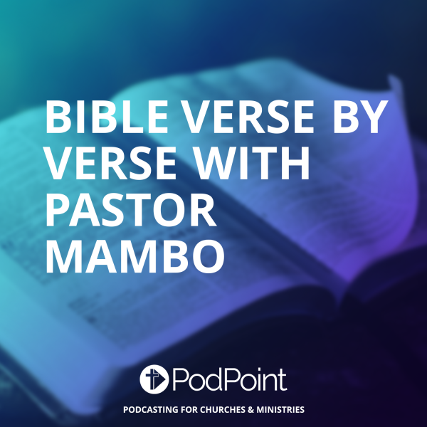 Bible Verse By Verse with Pastor Mambo