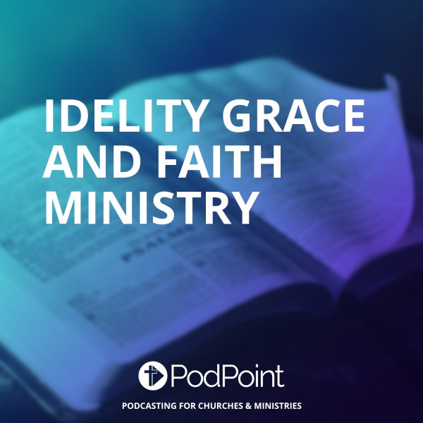 Idelity Grace And Faith Ministry