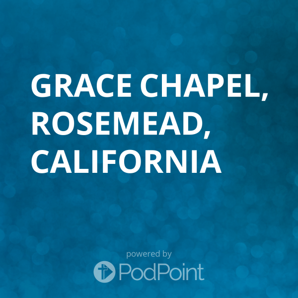 Grace Chapel - Rosemead, California