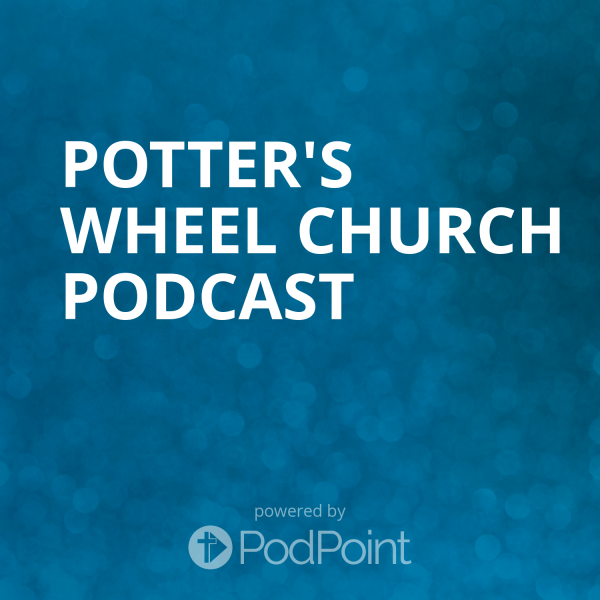 potters-wheel-church-podcastPotter's Wheel Church Podcast