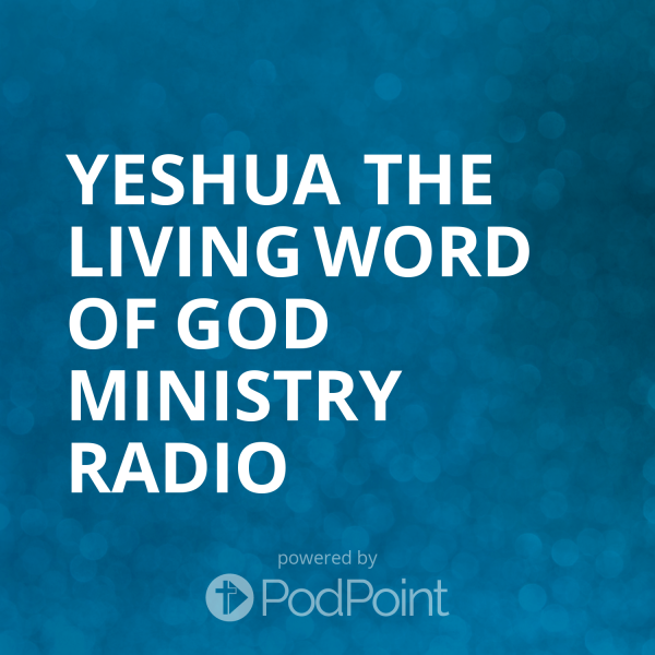 Yeshua The Living Word Of God Ministry Radio Yeshua The Living Word Of God Ministry Radio