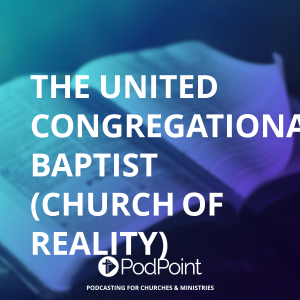 The United Congregational Baptist (Church Of Reality)