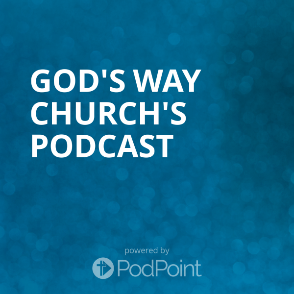 God's Way Church's Podcast