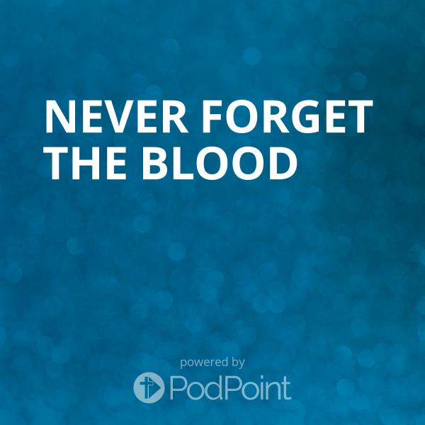 never-forget-the-bloodNever Forget The Blood