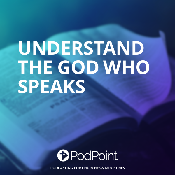 Understand the God Who Speaks