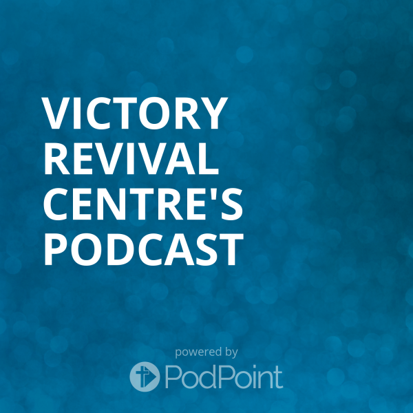 victory-revival-centre-podcastVictory Revival Centre's Podcast