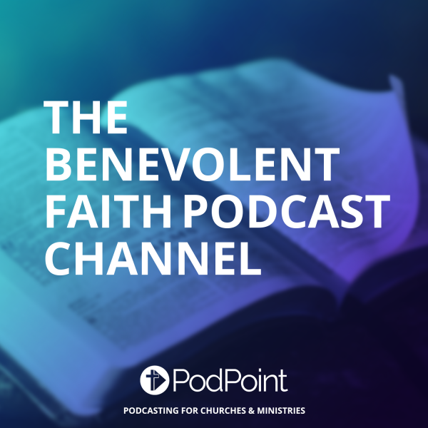 The Benevolent Faith Podcast Channel