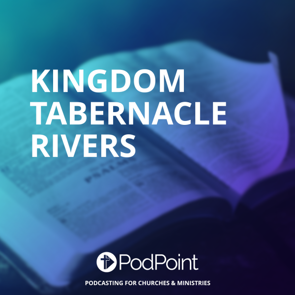 KINGDOM TABERNACLE RIVERS