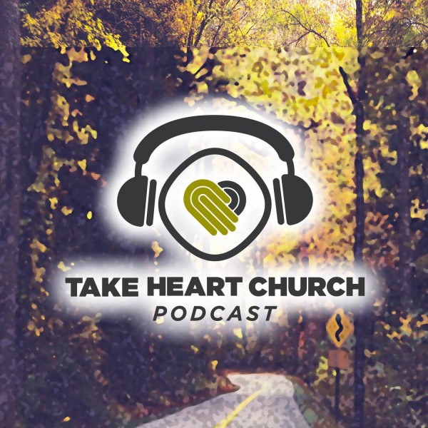take-heart-church-podcastTake Heart Church Podcast