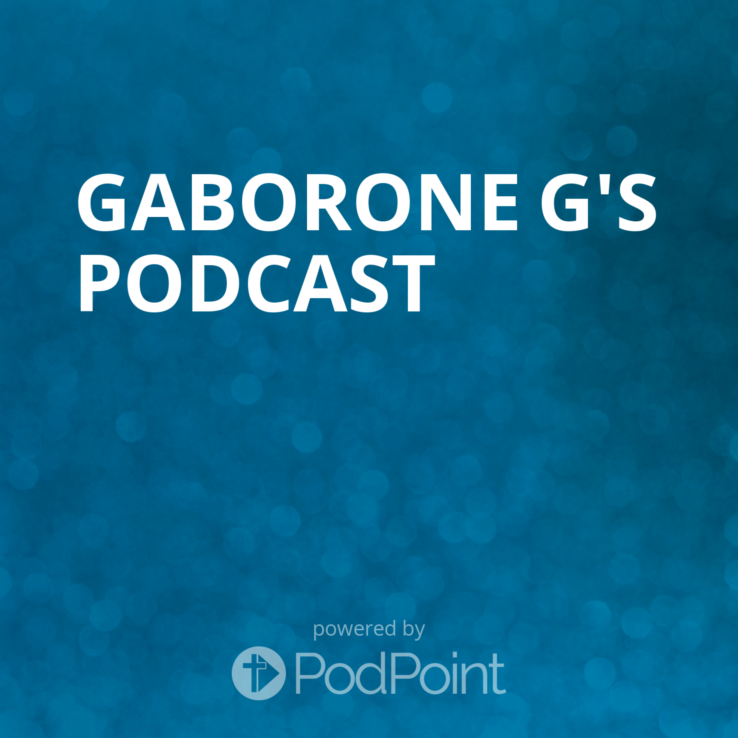gaborone g's Podcast