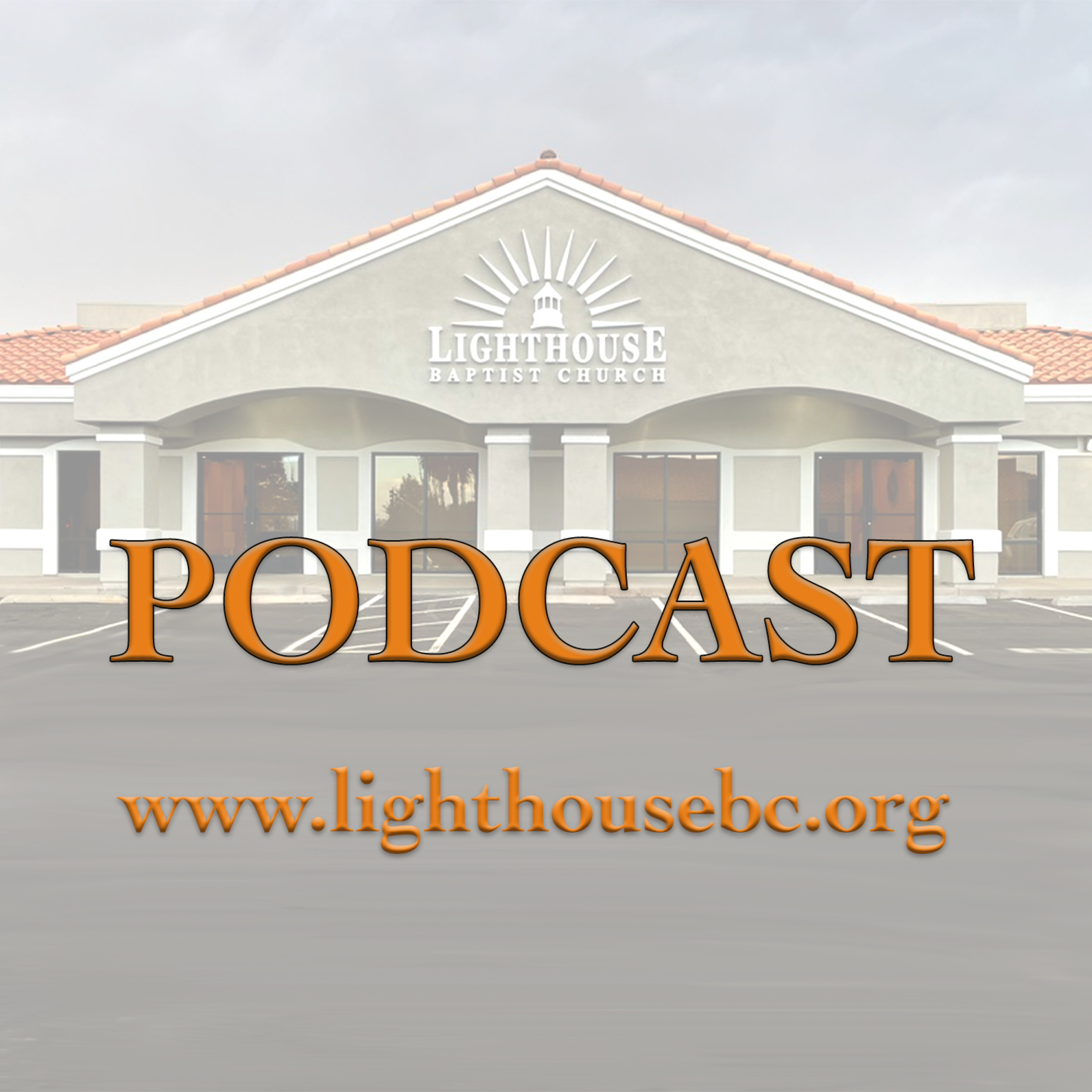 Lighthouse Baptist Church\'s Podcast