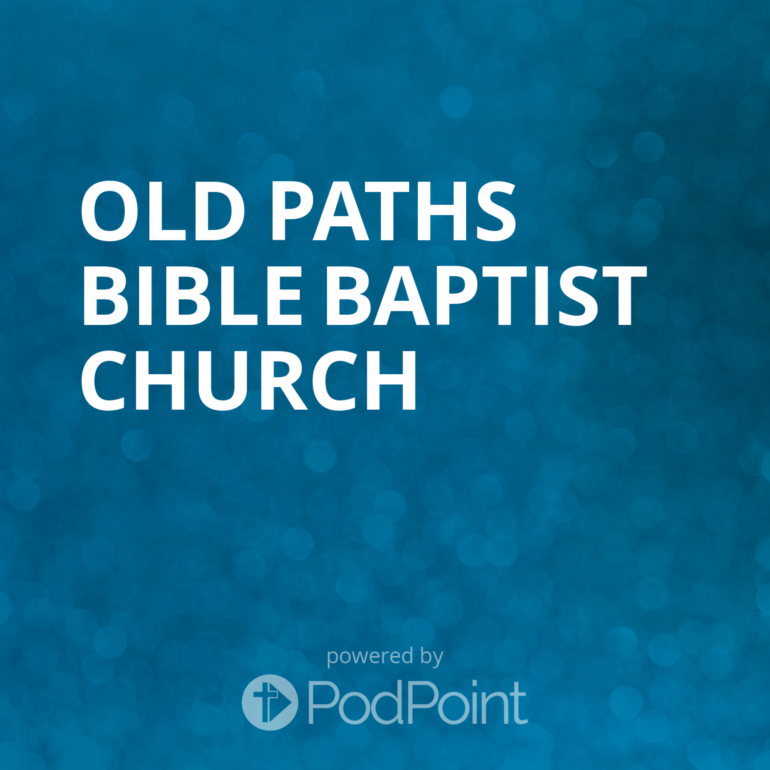 Old Paths Bible Baptist Church podcast artwork