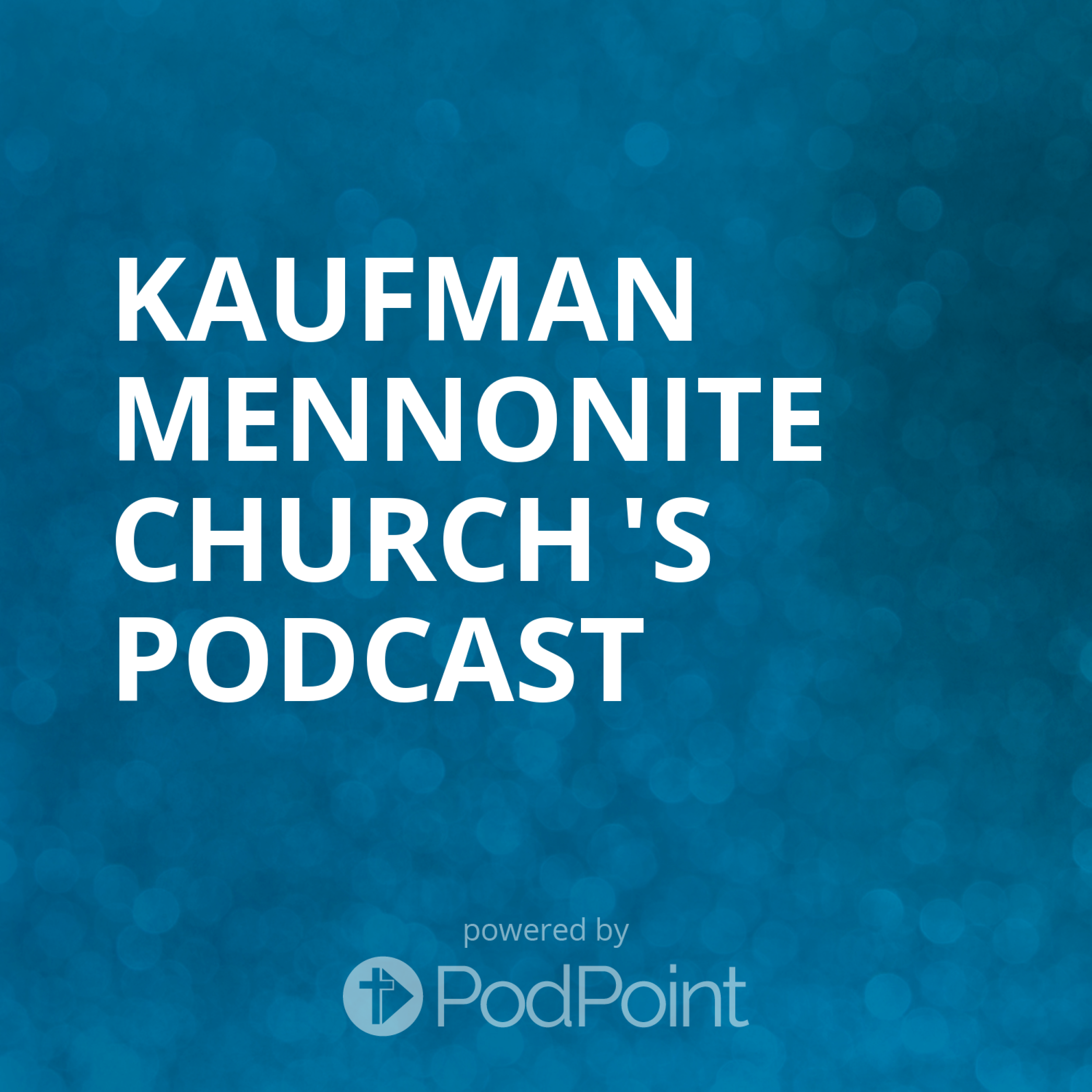 Kaufman Mennonite Church 's Podcast