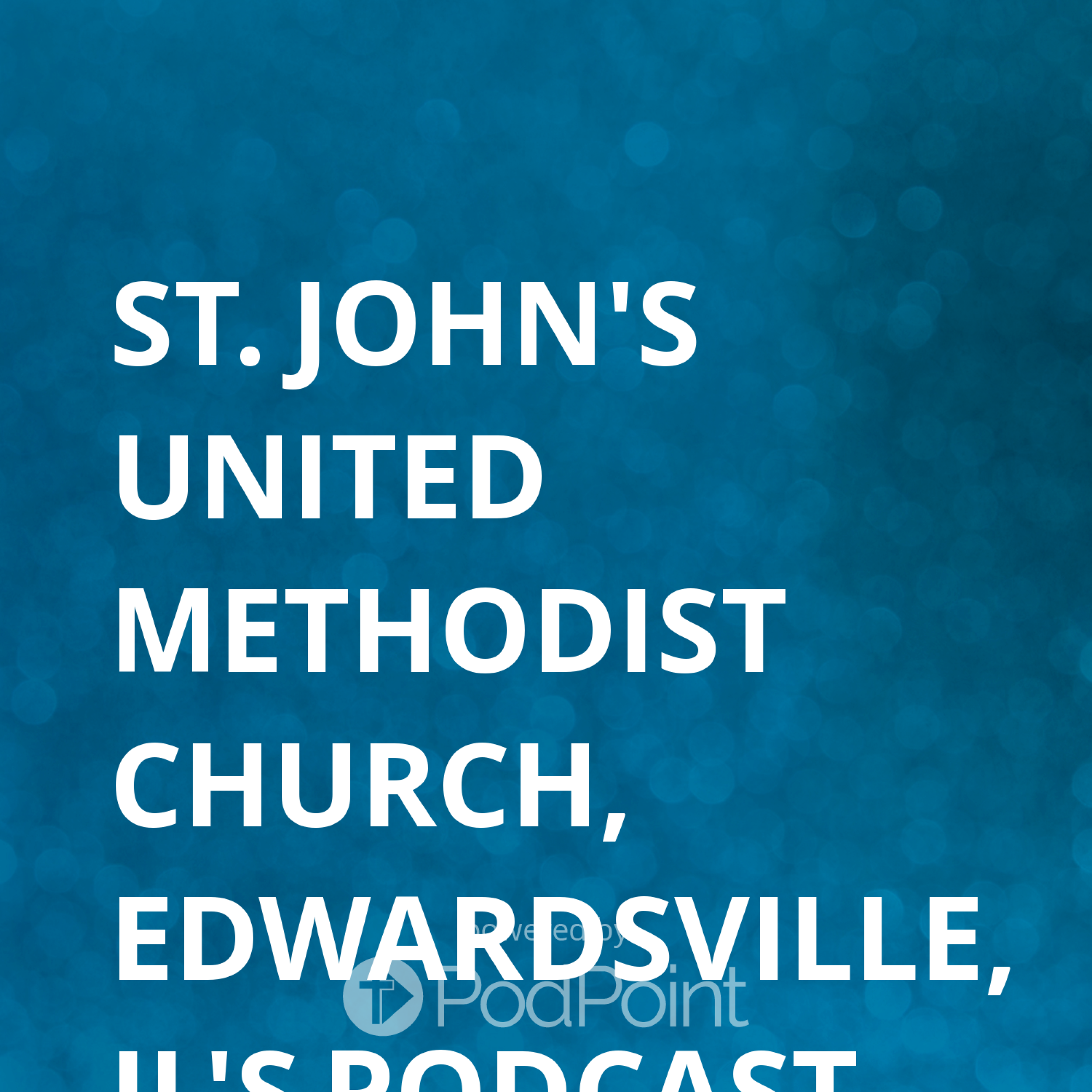 St. John's United Methodist Church, Edwardsville, IL's Podcast