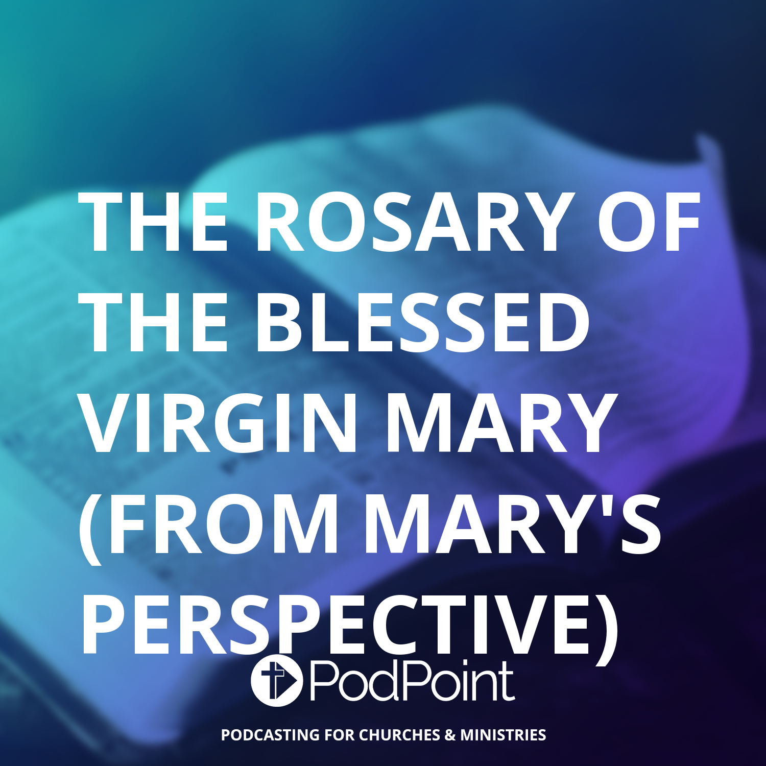 The Rosary of The Blessed Virgin Mary (From Mary's Perspective) podcast artwork